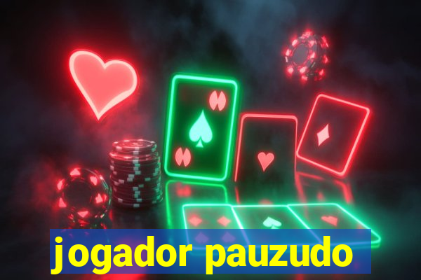 jogador pauzudo